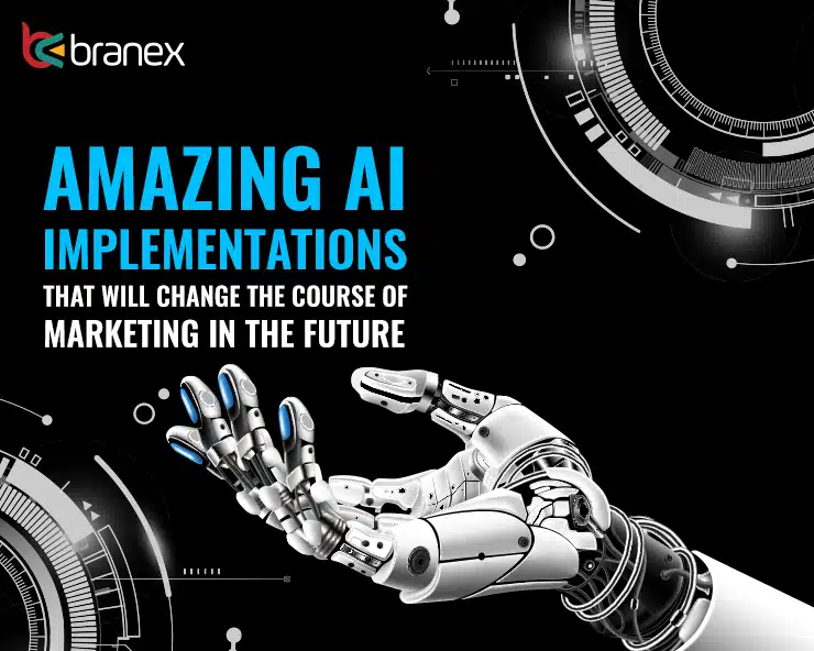 Amazing AI Implementations Change the Future of Marketing