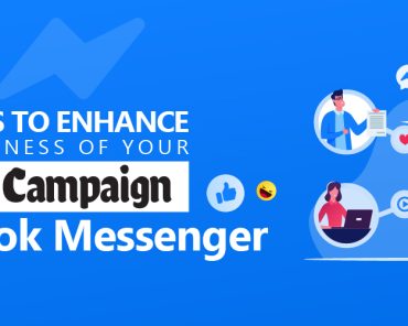 7 Ways to Enhance the Effectiveness of Your Marketing Campaign with Facebook Messenger